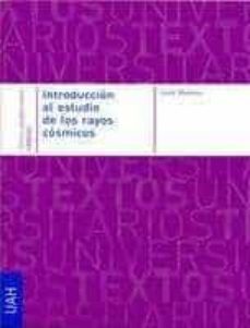 introduccion al estudio de los rayos cosmicos-jose medina-9788481389036