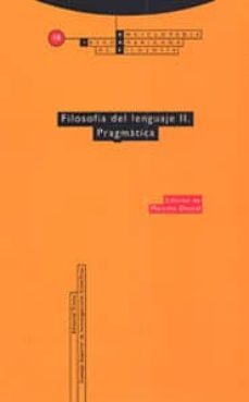 enciclopedia iberoamericana de filosofia: pragmatica, filosofia d el lenguaje ii-ana maria daskal-9788481643336
