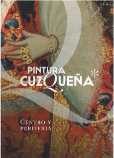 pintura cuzqueña. centro y periferia-francisco montes gonzalez-9788481819236