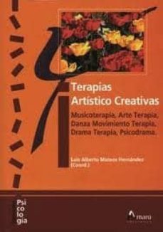 terapias artistico creativas: musicoterapia arte terapia, danza m ovimiento terapia, drama terapia psicodrama-luis alberto mateos hernandez-9788481963236