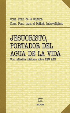 jesucristo, portador del agua de la vida: una reflexion cristiana sobre new age-9788482397436
