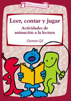 leer, contar y jugar: actividades de animacion a la lectura-carmen gil-9788483166536