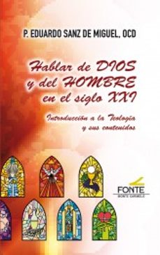 hablar de dios y del hombre en el siglo xxi: introduccion a la te ologia y sus contenidos-eduardo sanz de miguel-9788483539736