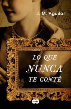 lo que nunca te conte-jose manuel aguilar-9788483652336