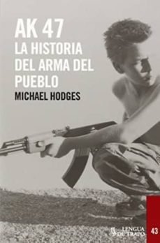 ak-47: la historia del arma del pueblo-michael hodges-9788483812136