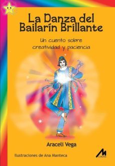 la danza del bailarin brillante. un cuento sobre creatividad y paciencia. (ebook)-araceli vega-9788484112136