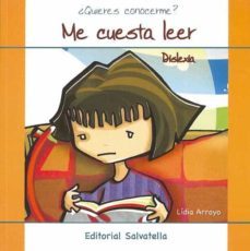 ¿quieres conocerme? me cuesta leer. dislexia.-lidia arroyo-9788484125136