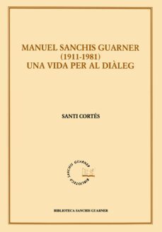 manuel sanchis guarner 1911-1981: una vida per al dialeg-9788484154136
