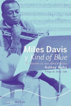 miles davis y kind of blue: la creacion de una obra maestra-ashley kahn-9788484281436