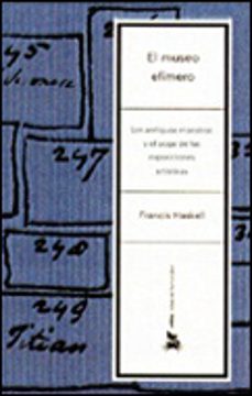 el museo efimero: los antiguos maestros y el auge de las exposici ones artisticas-9788484323136