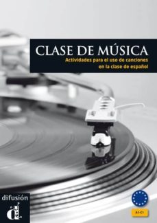 clase de musica: actividades para el uso de canciones en la clase de español-matilde martinez salles-9788484437536