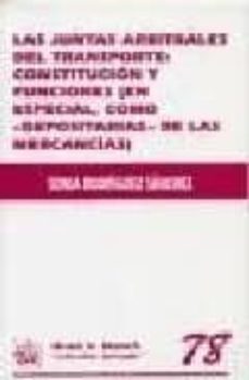 las juntas arbitrales del transporte: constitucion y funciones (e n especial, como depositarias de las mercancias)-9788484562436