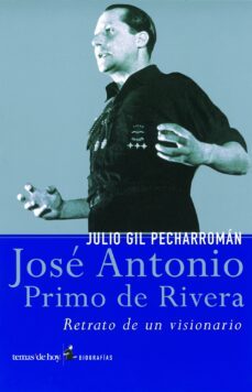 jose antonio primo de rivera: retrato de un visionario-julio gil pecharroman-9788484602736