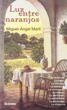 luz entre naranjos: iniciacion a una estetica de la luz-miguel angel marti-9788484690436