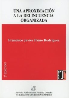 una aproximacion a la delinciencia organizada-francisco javier paino rodriguez-9788484812036