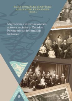 migraciones internacionales, actores sociales y estados-elda gonzalez martinez-9788484898436