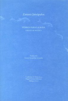 verbos para la rosa: esbozo de poetica (premio nacional de traduc cion 2003)-zanasis jatsopulos-9788488326836
