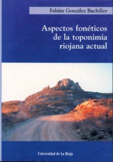 aspectos foneticos de la toponimia riojana actual-fabian gonzalez bachiller-9788488713636
