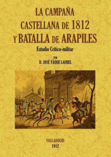 la campaña castellana de 1812 y batalla de arapiles. estudio crit ico-militar (ed. facsimil)-jose a. yaque laurel-9788490012536