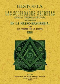 historia de las sociedades secretas antiguas y modernas en españa y especialmente de la francmasoneria (3 tomos)-vicente de la fuente-9788490013236