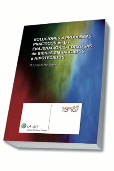 soluciones a problemas practicos en las enajenaciones forzosas de bienes embargados e hipotecados-9788490203736