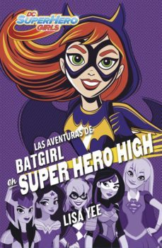 las aventuras de batgirl en super hero high (dc super hero girls 3) (ebook)-lisa yee-9788490437636