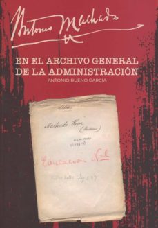 antonio machado en el archivo general de la administracion-9788490456736