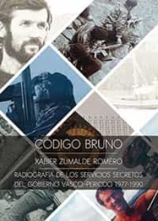 codigo bruno - radiografia de los servicios secretos del gobierno vasco - periodo 1977-1990-xabier zumalde romero-9788490500736
