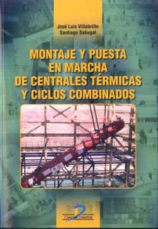 montaje y puesta en  marcha de centrales termicas y ciclos combin ados-jose luis villabrille-9788490520536