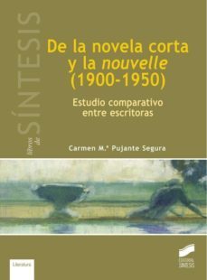 de la novela corta y la nouvelle (1900-1950)-carmen maria pujante segura-9788490770436