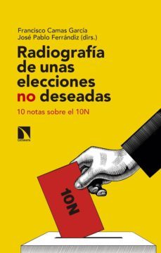 radiografia de unas elecciones no deseadas: 10 notas sobre el 10n-francisco camas garcia-9788490979136