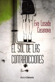 el sol de las contradicciones-eva losada casanova-9788491046936