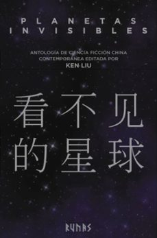 planetas invisibles: antologia de ciencia ficcion china contemporanea-9788491048336