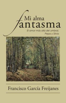 (i.b.d.) mi alma fantasma-francisco garcia freijanes-9788491123736