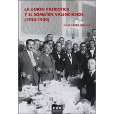 la union patriotica y el somaten valencianos ( 1923-1930 )-julio lopez iñiguez-9788491340836