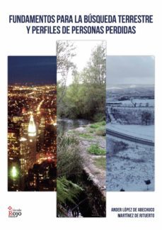 fundamentos para la busqueda terrestre y perfiles de personas per didas-ander lopez de abechuco martinez-9788491407836