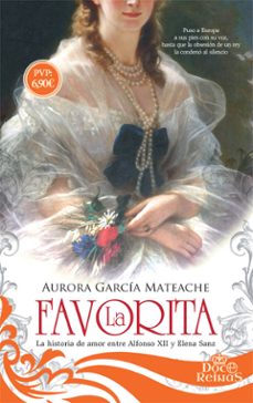 la favorita: la historia de amor entre afonso xii y elena sanz-9788491641636