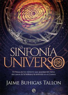 la sinfonia del universo: en busca de los numeros que guardan las claves del canon de la belleza y la armonia en el cosmos-9788491646136