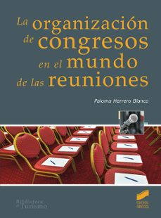 la organizacion de congresos en el mundo de las reuniones-paloma herrero blanco-9788491710936