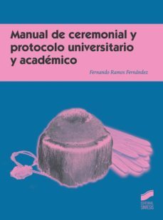 manual de ceremonial y protocolo universitario y academico-fernando ramos fernandez-9788491712336