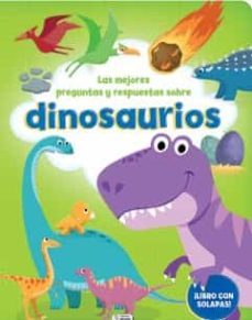 las mejores preguntas y respuestas sobre dinosaurios (solapas)-9788491786436