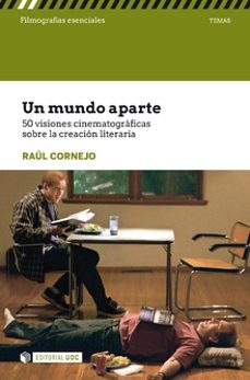 un mundo aparte. 50 visiones cinematograficas sobre la creacion literaria-raul acebes cornejo-9788491802136