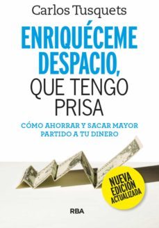 enriqueceme despacio, que tengo prisa (ebook)-carles tusquets-9788491878636