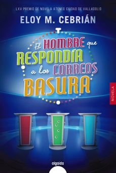 el hombre que respondia a los correos basura (lxv premio de novel a ateneo de valladolid)-eloy m. cebrian-9788491890836