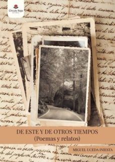 de este y de otros tiempos (poemas y relatos) (ebook)-miguel uceda iniesta-9788491945536