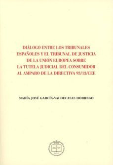 dialogo entre los tribunales españoles y el tribunal de justicia de la union europea.-maria jose garcia valdecasas-9788492884636