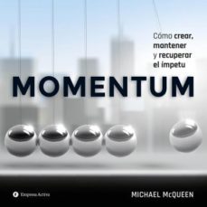 momentum: como crear, mantener y recuper el impetu-michael mcqueen-9788492921836