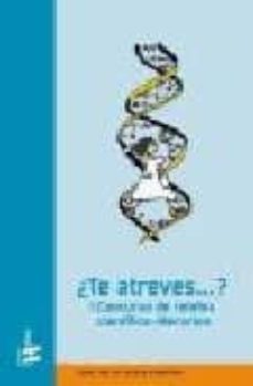 ¿te atreves? (i concurso de relatos cientifico-literarios)-9788493410636