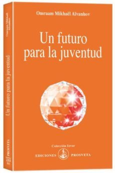 un futuro para la juventud-omraam mikhael aivanhov-9788493464936