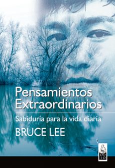 pensamientos extraordinarios: sabiduria para la vida diaria-bruce lee-9788493540036